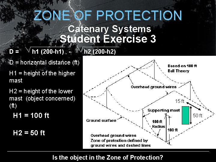 ZONE OF PROTECTION Catenary Systems Student Exercise 3 D= h 1 (200 -h 1) ZONE OF PROTECTION Catenary Systems Student Exercise 3 D= h 1 (200 -h 1)