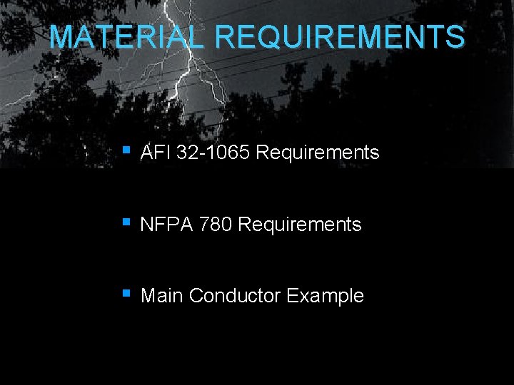 MATERIAL REQUIREMENTS § AFI 32 -1065 Requirements § NFPA 780 Requirements § Main Conductor MATERIAL REQUIREMENTS § AFI 32 -1065 Requirements § NFPA 780 Requirements § Main Conductor