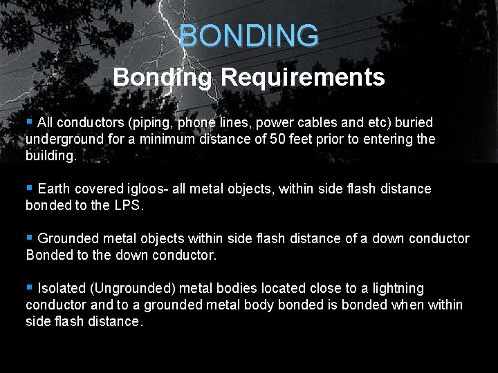 BONDING Bonding Requirements § All conductors (piping, phone lines, power cables and etc) buried BONDING Bonding Requirements § All conductors (piping, phone lines, power cables and etc) buried