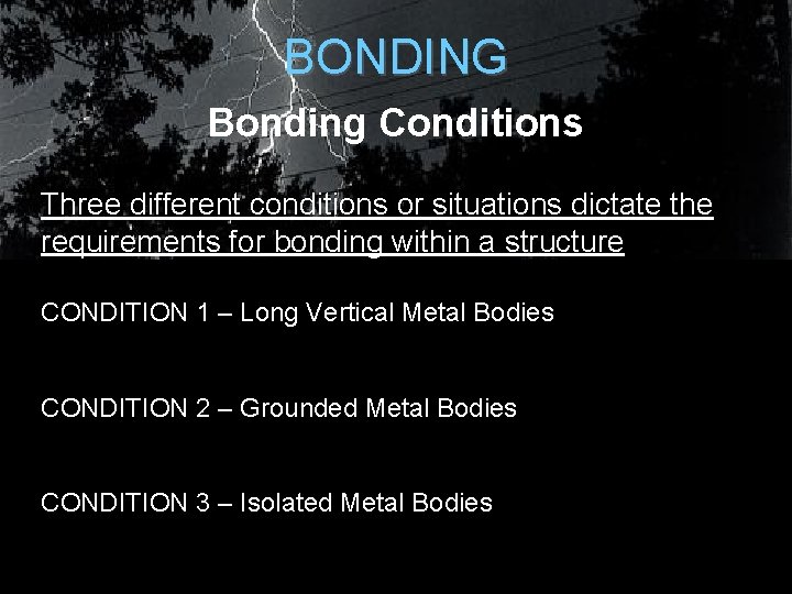 BONDING Bonding Conditions Three different conditions or situations dictate the requirements for bonding within BONDING Bonding Conditions Three different conditions or situations dictate the requirements for bonding within