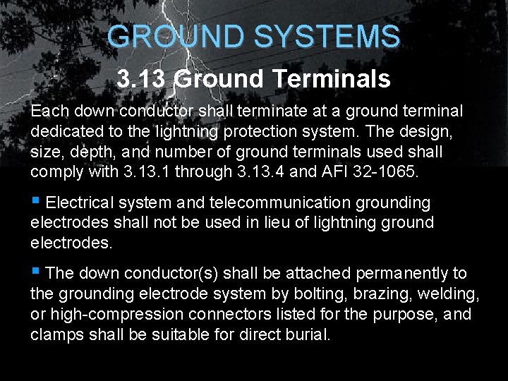 GROUND SYSTEMS 3. 13 Ground Terminals Each down conductor shall terminate at a ground GROUND SYSTEMS 3. 13 Ground Terminals Each down conductor shall terminate at a ground