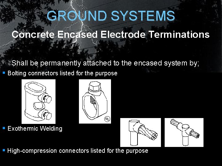 GROUND SYSTEMS Concrete Encased Electrode Terminations Shall be permanently attached to the encased system GROUND SYSTEMS Concrete Encased Electrode Terminations Shall be permanently attached to the encased system