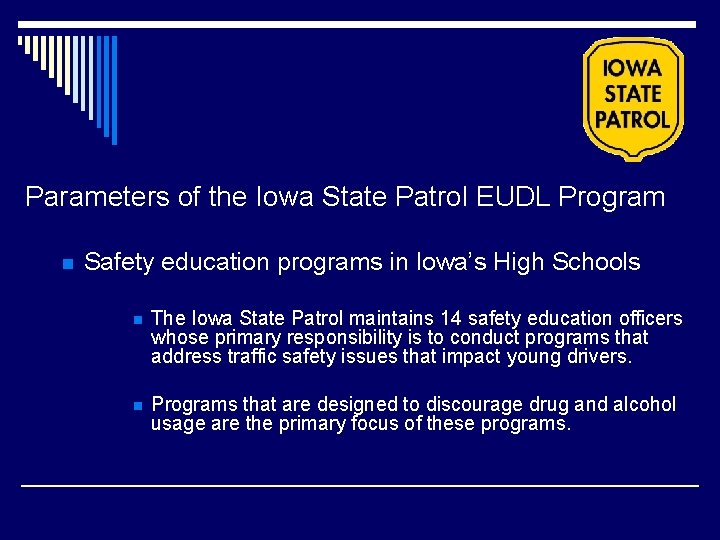 Parameters of the Iowa State Patrol EUDL Program n Safety education programs in Iowa’s Parameters of the Iowa State Patrol EUDL Program n Safety education programs in Iowa’s