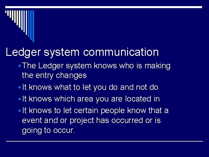 Ledger system communication § The Ledger system knows who is making the entry changes Ledger system communication § The Ledger system knows who is making the entry changes