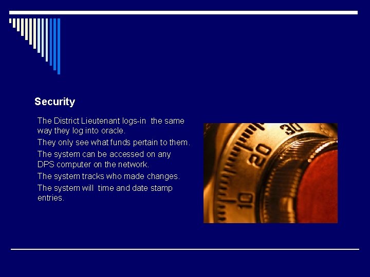 Security The District Lieutenant logs-in the same way they log into oracle. They only Security The District Lieutenant logs-in the same way they log into oracle. They only