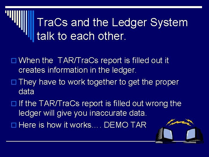 Tra. Cs and the Ledger System talk to each other. o When the TAR/Tra. Tra. Cs and the Ledger System talk to each other. o When the TAR/Tra.