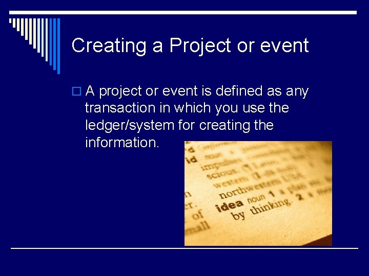 Creating a Project or event o A project or event is defined as any Creating a Project or event o A project or event is defined as any