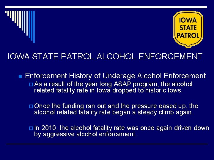 IOWA STATE PATROL ALCOHOL ENFORCEMENT n Enforcement History of Underage Alcohol Enforcement p As IOWA STATE PATROL ALCOHOL ENFORCEMENT n Enforcement History of Underage Alcohol Enforcement p As
