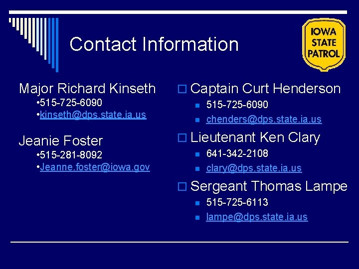 Contact Information Major Richard Kinseth • 515 -725 -6090 • kinseth@dps. state. ia. us Contact Information Major Richard Kinseth • 515 -725 -6090 • kinseth@dps. state. ia. us