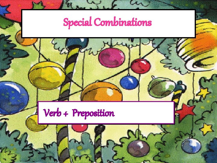 Special Combinations Verb + Preposition 
