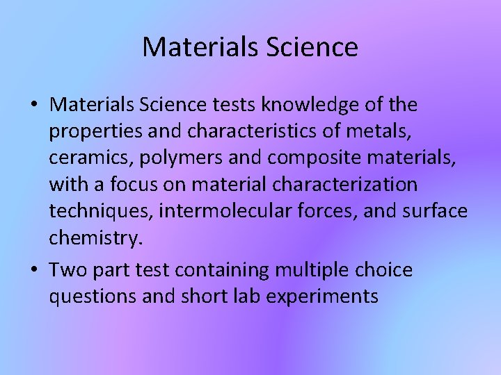 Materials Science • Materials Science tests knowledge of the properties and characteristics of metals, Materials Science • Materials Science tests knowledge of the properties and characteristics of metals,