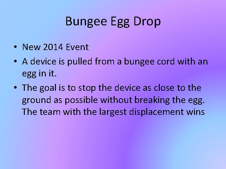 Bungee Egg Drop • New 2014 Event • A device is pulled from a