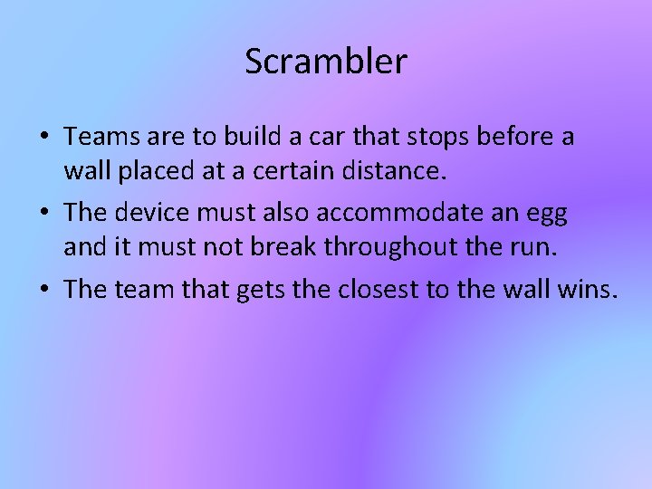 Scrambler • Teams are to build a car that stops before a wall placed Scrambler • Teams are to build a car that stops before a wall placed