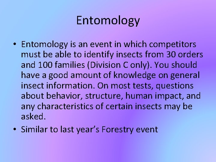 Entomology • Entomology is an event in which competitors must be able to identify Entomology • Entomology is an event in which competitors must be able to identify