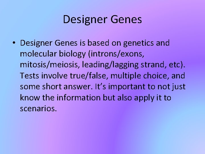 Designer Genes • Designer Genes is based on genetics and molecular biology (introns/exons, mitosis/meiosis,