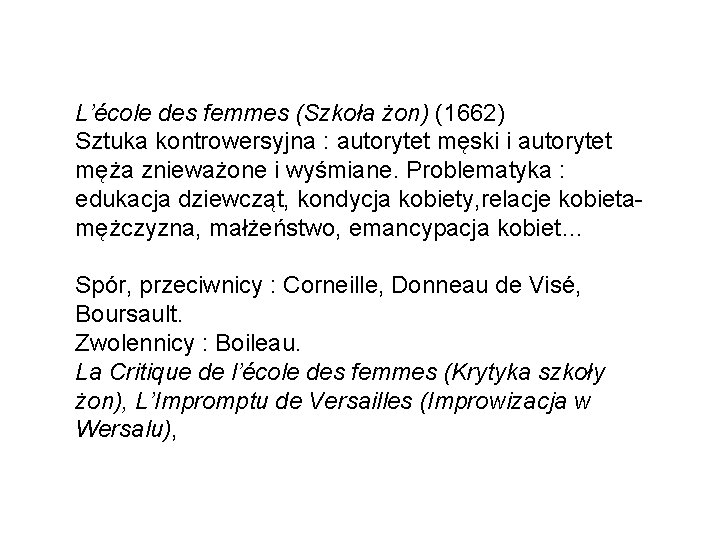 L’école des femmes (Szkoła żon) (1662) Sztuka kontrowersyjna : autorytet męski i autorytet męża