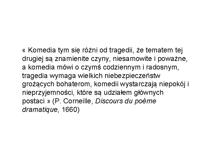  « Komedia tym się różni od tragedii, że tematem tej drugiej są znamienite