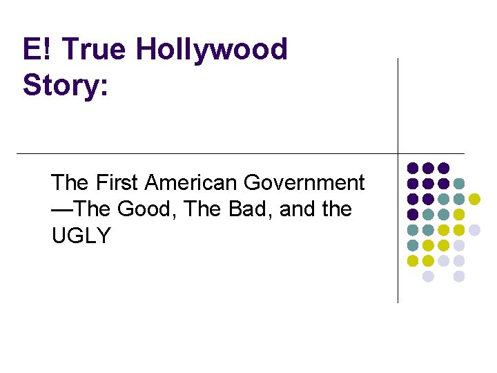 E! True Hollywood Story: The First American Government —The Good, The Bad, and the