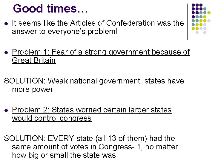 Good times… l It seems like the Articles of Confederation was the answer to