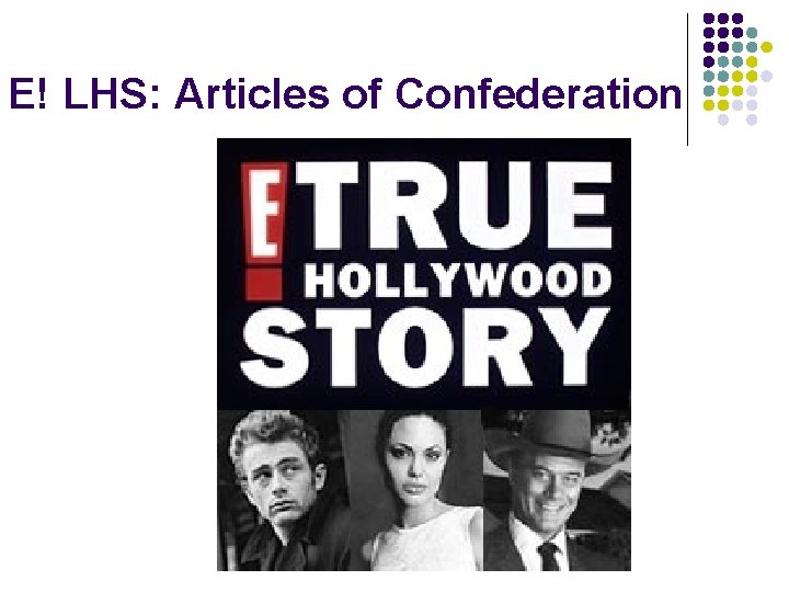 E! LHS: Articles of Confederation 