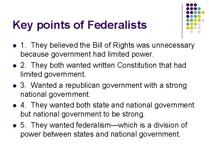 Key points of Federalists l l l 1. They believed the Bill of Rights