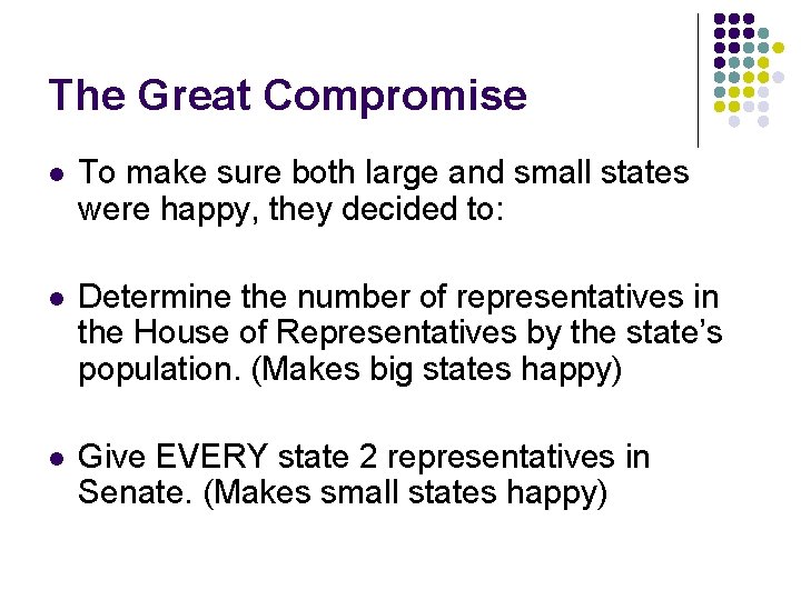 The Great Compromise l To make sure both large and small states were happy,