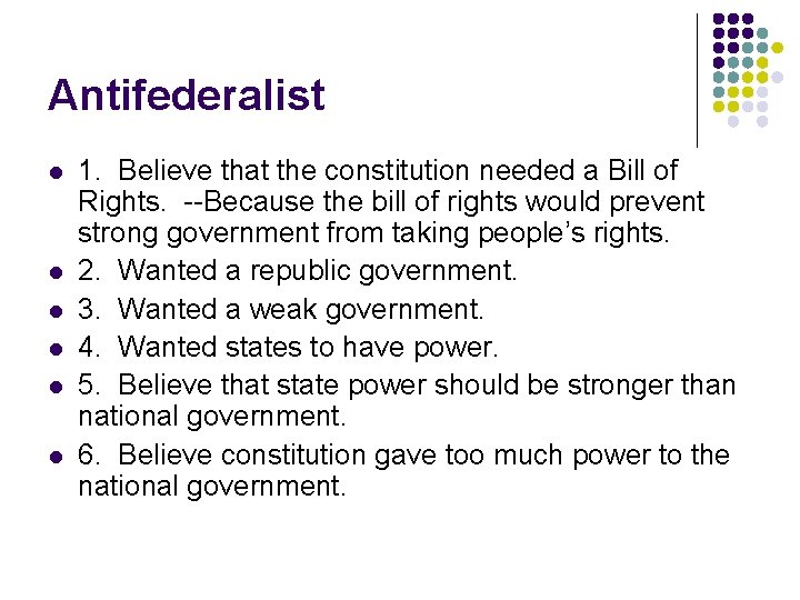 Antifederalist l l l 1. Believe that the constitution needed a Bill of Rights.