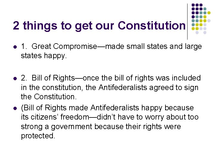 2 things to get our Constitution l 1. Great Compromise—made small states and large