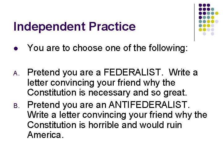 Independent Practice l You are to choose one of the following: A. Pretend you