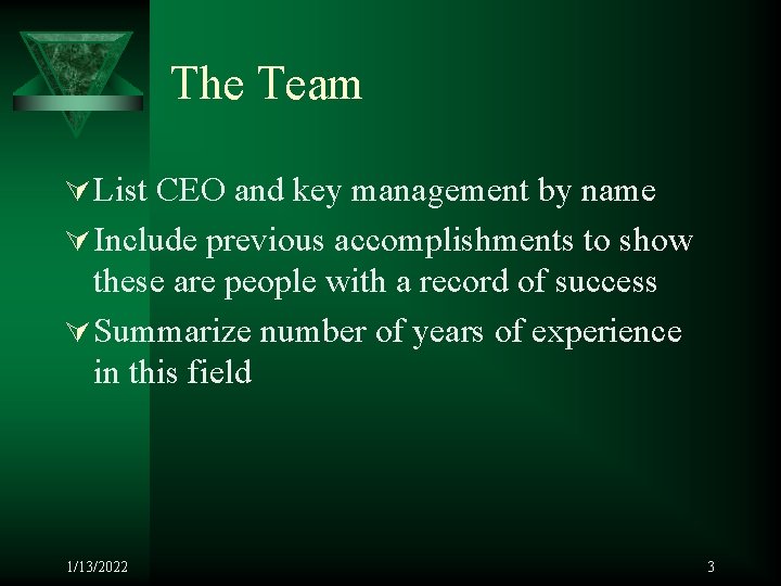 The Team Ú List CEO and key management by name Ú Include previous accomplishments