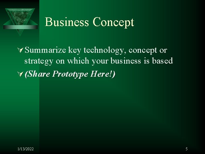 Business Concept Ú Summarize key technology, concept or strategy on which your business is