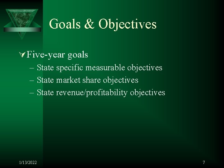 Goals & Objectives Ú Five-year goals – State specific measurable objectives – State market