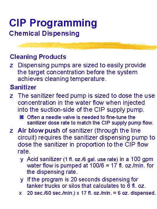 CIP Programming Chemical Dispensing Cleaning Products z Dispensing pumps are sized to easily provide