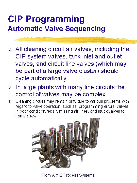 CIP Programming Automatic Valve Sequencing z All cleaning circuit air valves, including the CIP