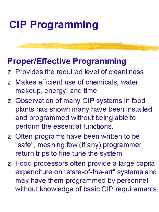 CIP Programming Proper/Effective Programming z Provides the required level of cleanliness z Makes efficient