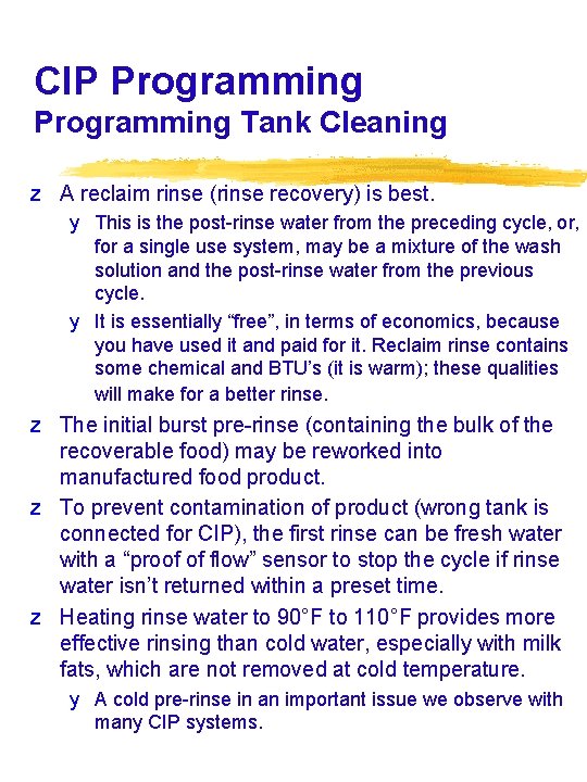 CIP Programming Tank Cleaning z A reclaim rinse (rinse recovery) is best. y This