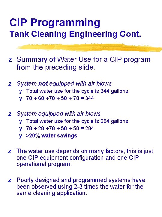 CIP Programming Tank Cleaning Engineering Cont. z Summary of Water Use for a CIP