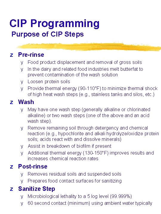 CIP Programming Purpose of CIP Steps z Pre-rinse y Food product displacement and removal