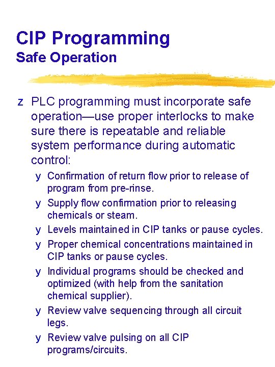 CIP Programming Safe Operation z PLC programming must incorporate safe operation—use proper interlocks to