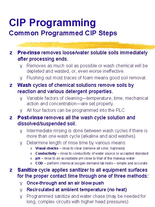 CIP Programming Common Programmed CIP Steps z Pre-rinse removes loose/water soluble soils immediately after