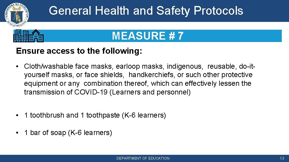 General Health and Safety Protocols MEASURE # 7 Ensure access to the following: •