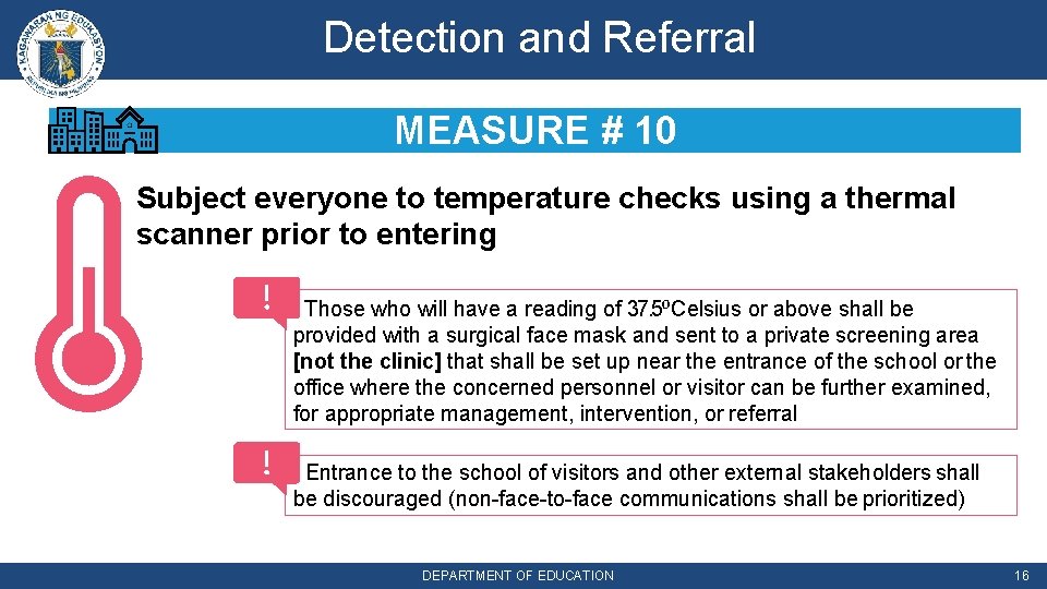 Detection and Referral MEASURE # 10 Subject everyone to temperature checks using a thermal