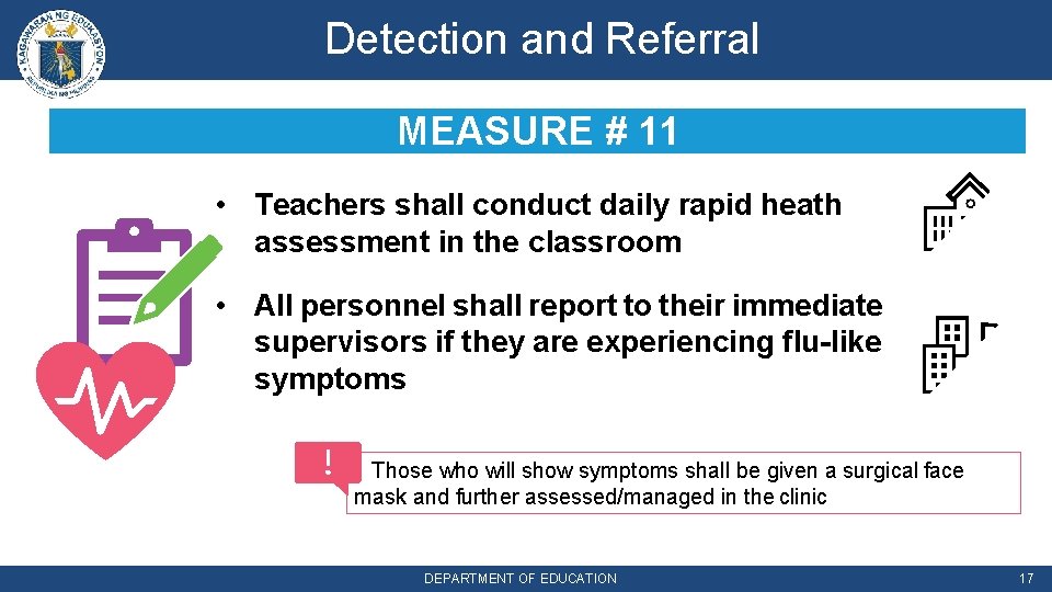 Detection and Referral MEASURE # 11 • Teachers shall conduct daily rapid heath assessment