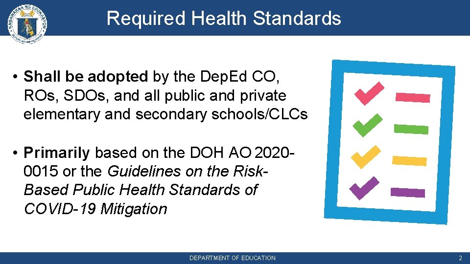 Required Health Standards • Shall be adopted by the Dep. Ed CO, ROs, SDOs,