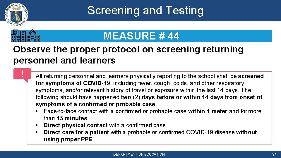 Screening and Testing MEASURE # 44 Observe the proper protocol on screening returning personnel