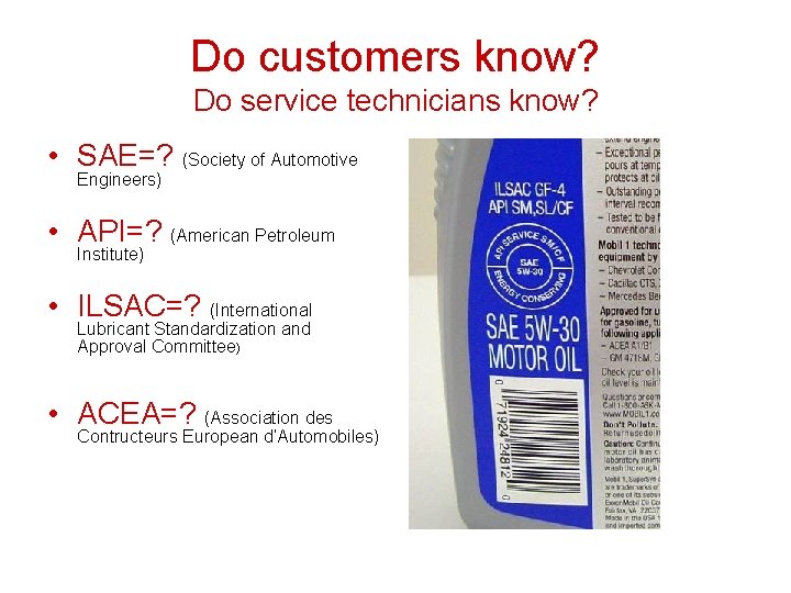 Do customers know? Do service technicians know? • SAE=? (Society of Automotive Engineers) • Do customers know? Do service technicians know? • SAE=? (Society of Automotive Engineers) •