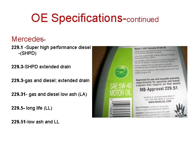 OE Specifications-continued Mercedes 229. 1 -Super high performance diesel -(SHPD) 229. 3 -SHPD extended OE Specifications-continued Mercedes 229. 1 -Super high performance diesel -(SHPD) 229. 3 -SHPD extended