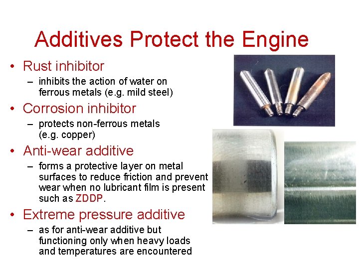 Additives Protect the Engine • Rust inhibitor – inhibits the action of water on Additives Protect the Engine • Rust inhibitor – inhibits the action of water on