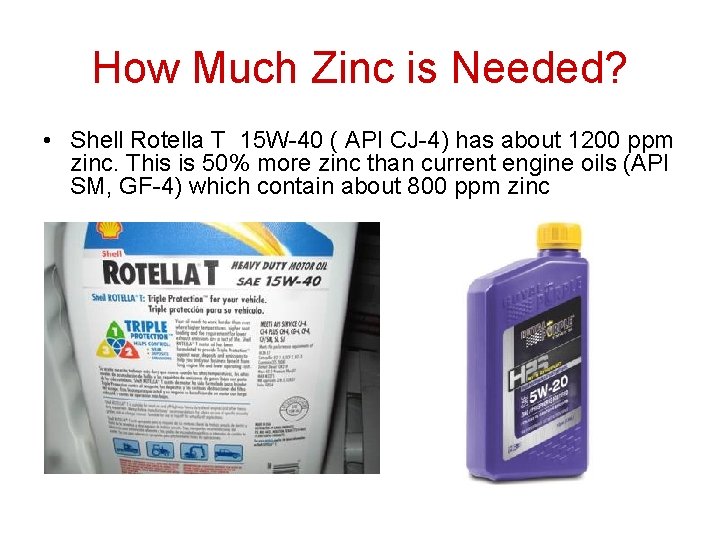 How Much Zinc is Needed? • Shell Rotella T 15 W-40 ( API CJ-4) How Much Zinc is Needed? • Shell Rotella T 15 W-40 ( API CJ-4)