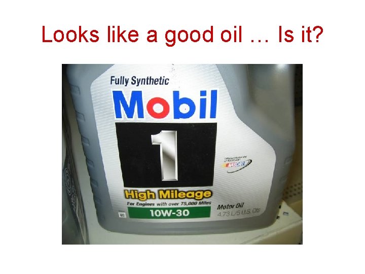 Looks like a good oil … Is it? Looks like a good oil … Is it?